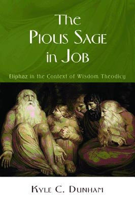 The Pious Sage in Job by Dunham, Kyle C.