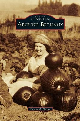 Around Bethany by Nelson, Donald R.