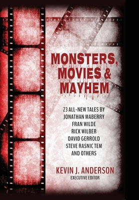 Monsters, Movies & Mayhem by Anderson, Kevin J.