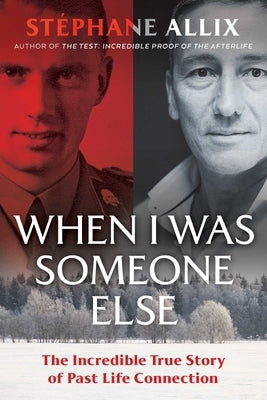 When I Was Someone Else: The Incredible True Story of Past Life Connection by Allix, Stéphane
