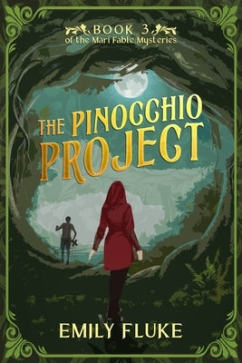 The Pinocchio Project: Book 3 of the Mari Fable Mysteries by Fluke, Emily