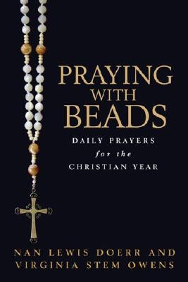 Praying with Beads: Daily Prayers for the Christian Year by Doerr, Nan Lewis