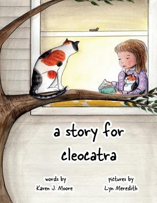 A Story for Cleocatra by Moore, Karen J.