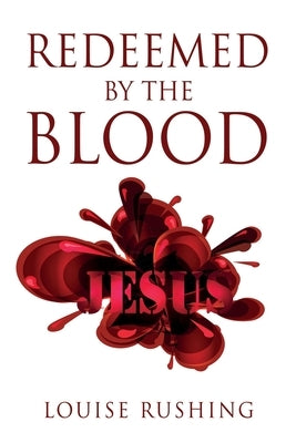Redeemed by the Blood by Rushing, Louise