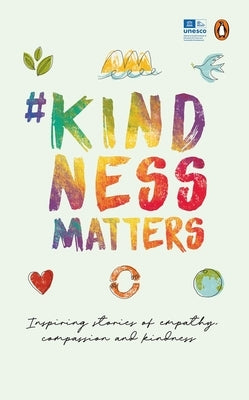 #Kindnessmatters: 50 Inspiring Stories of Empathy, Compassion and Kindness by Mahatma Gandhi Institute of Education fo