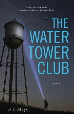 The Water Tower Club by Mayo, B. K.