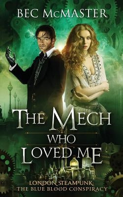The Mech Who Loved Me by McMaster, Bec