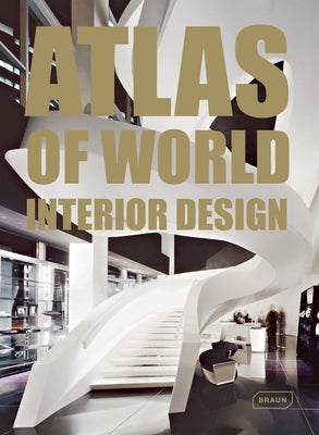 Atlas of World Interior Design by Braun, Markus Sebastian