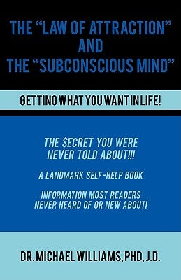 The Law of Attraction and the Subconscious Mind by Williams Jd, Michael J.