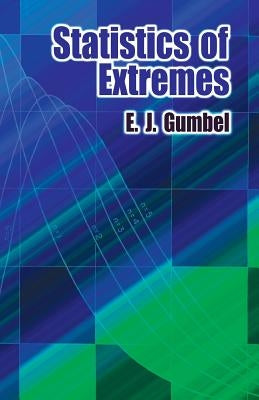 Statistics of Extremes by Gumbel, Emil Julius