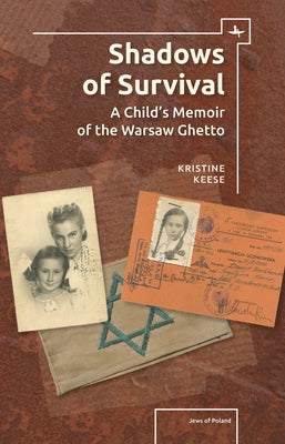 Shadows of Survival: A Childâ (Tm)S Memoir of the Warsaw Ghetto by Keese, Kristine Rosenthal