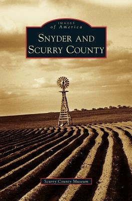 Snyder and Scurry County by Scurry County Museum