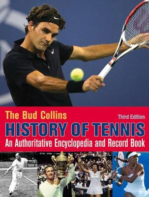 The Bud Collins History of Tennis by Collins, Bud