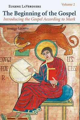 The Beginning of the Gospel, Volume 2: Introducing the Gospel According to Mark: Volume 2 (Mark 8:22-16:20) by Laverdiere, Eugene