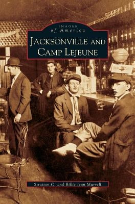 Jacksonville and Camp Lejeune by Murrell, Stratton C.