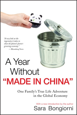 A Year Without "made in China": One Family's True Life Adventure in the Global Economy by Bongiorni, Sara