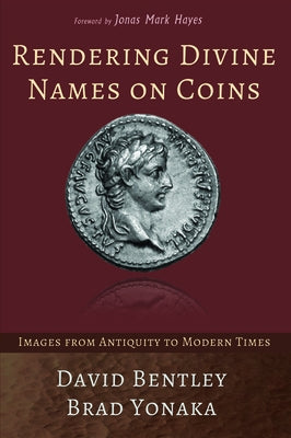 Rendering Divine Names on Coins by Bentley, David