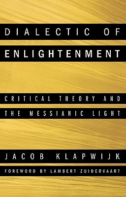 Dialectic of Enlightenment by Klapwijk, Jacob