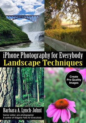 iPhone Photography for Everybody: Landscape Techniques by Lynch-Johnt, Barbara A.