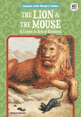 Lion & the Mouse: A Lesson in by Hansen, Grace