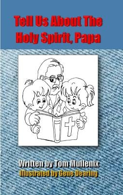 Tell Us About The Holy Spirit, Papa by Mullenix, Tom