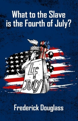 What's To The Slave Is The Fourth Of July by Douglas, Frederick