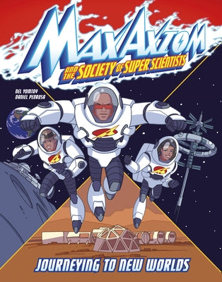Journeying to New Worlds: A Max Axiom Super Scientist Adventure by Yomtov, Nel