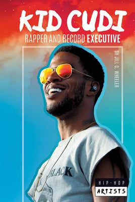 Kid Cudi: Rapper and Record Ex by Wheeler, Jill C.