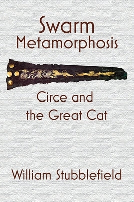Swarm Metamorphosis: Circe and the Great Cat by Stubblefield, William