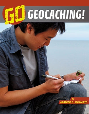 Go Geocaching! by Schwartz, Heather E.