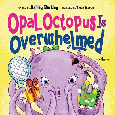 Opal Octapus Is Overwhelmed: Learn How to Reset and Destress by Bartley, Ashley