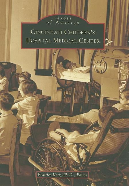 Cincinnati Children's Hospital Medical Center by Katz Ph. D., Beatrice
