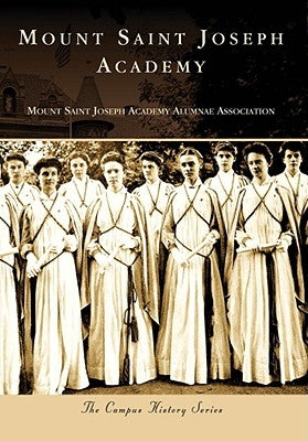 Mount Saint Joseph Academy by Mount Saint Joseph Academy Alumnae Assoc