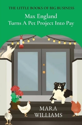 Max England Turns A Pet Project Into Pay by Williams, Mara