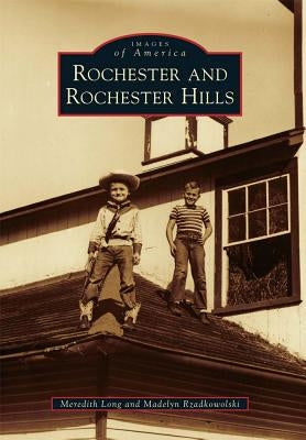 Rochester and Rochester Hills by Long, Meredith