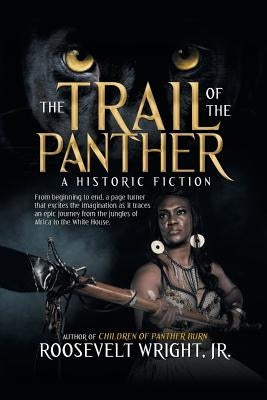 The Trail of the Panther: A Historic Fiction by Wright, Roosevelt, Jr.