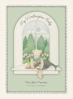 My Washington Baby: First Year Memories in the Pacific Northwest by Belin, Donna