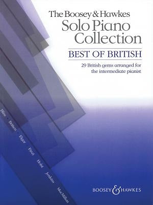 The Boosey & Hawkes Solo Piano Collection - Best of British: 29 British Gems Arranged for the Intermediate Pianist by Hal Leonard Corp