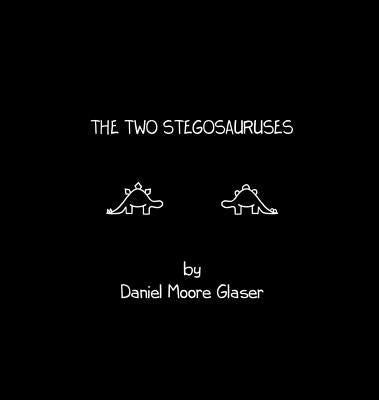 The Two Stegosauruses by Glaser, Daniel Moore