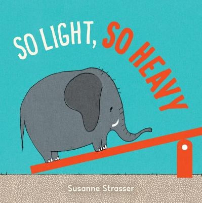 So Light, So Heavy by Strasser, Susanne