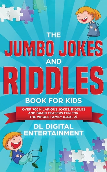 The Jumbo Jokes and Riddles Book for Kids (Part 2): Over 700 Hilarious Jokes, Riddles and Brain Teasers Fun for The Whole Family by Entertainment, DL Digital
