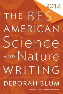 The Best American Science and Nature Writing 2014 by Blum, Deborah