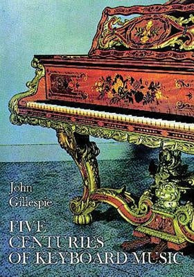 Five Centuries of Keyboard Music by Gillespie, John