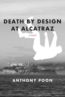 Death by Design at Alcatraz by Poon, Anthony