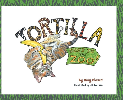 Tortilla! Goes to the Zoo by Blasco, Amy