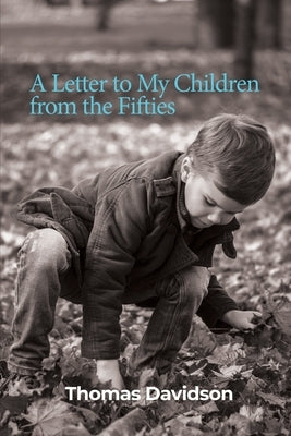 A Letter to My Children from the Fifties by Davidson, Thomas