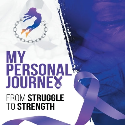 My Personal Journey From Struggle To Strength by Nesbitt, Marquita