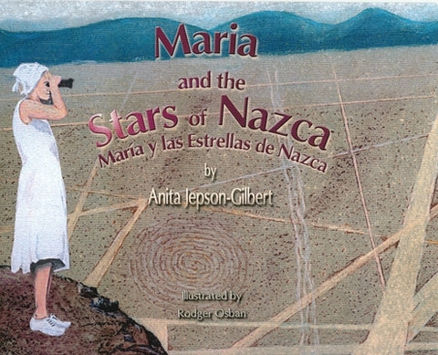 Maria and the Stars of Nazca: Maria y las Estrellas de Nazca by Jepson-Gilbert, Anita