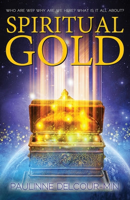 Spiritual Gold: Reincarnation, Jesus and the Secrets of Time by Delcour-Min, Paulinne