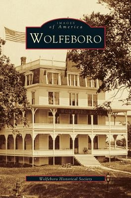 Wolfeboro by Wolfeboro Historical Society